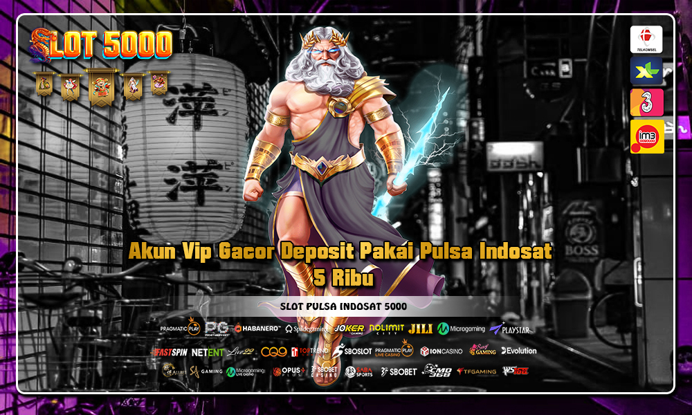 Akun Vip Gacor Deposit Pakai Pulsa Indosat 5 Ribu