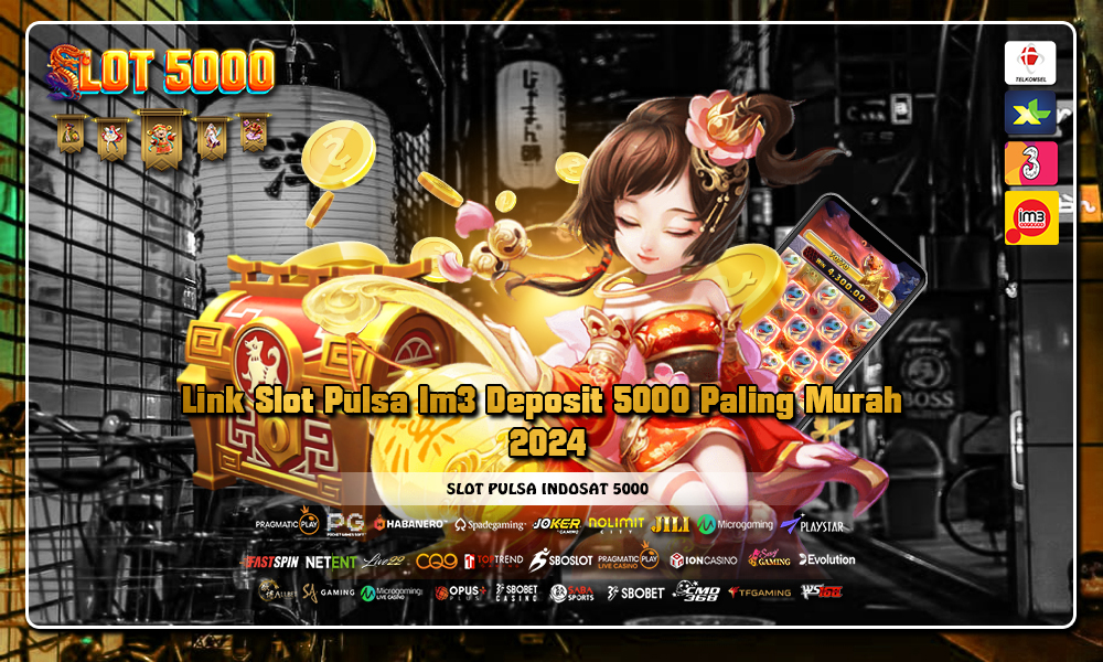 Link Slot Pulsa Im3 Deposit 5000 Paling Murah 2024