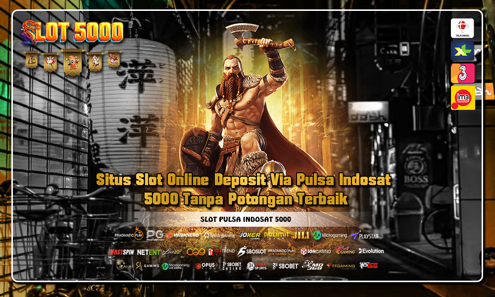 Situs Slot Online Deposit Via Pulsa Indosat 5000 Tanpa Potongan Terbaik