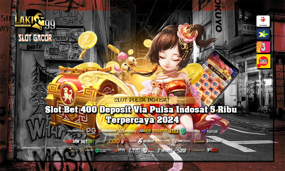 Slot Bet 400 Deposit Via Pulsa Indosat 5 Ribu Terpercaya 2024