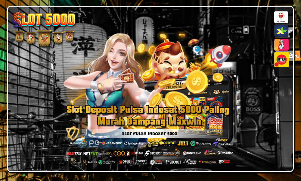 Slot Deposit Pulsa Indosat 5000 Paling Murah Gampang Maxwin