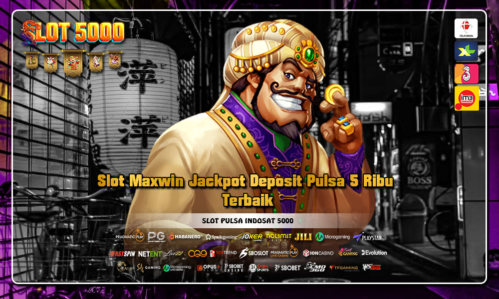 Slot Maxwin Jackpot Deposit Pulsa 5 Ribu Terbaik