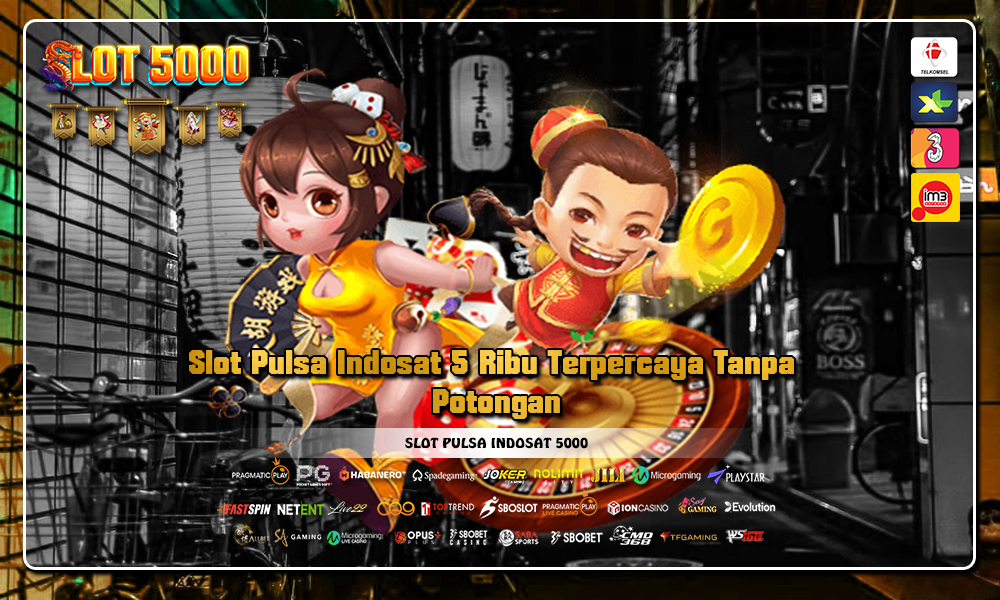 Slot Pulsa Indosat 5 Ribu Terpercaya Tanpa Potongan